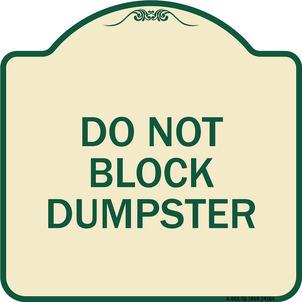 Do Not Block Dumpster Heavy-Gauge Aluminum Architectural Sign, 18" x 18", TG-1818-24164